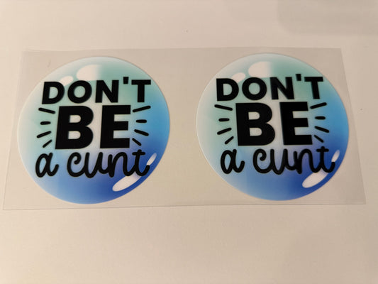 Don’t be a cunt