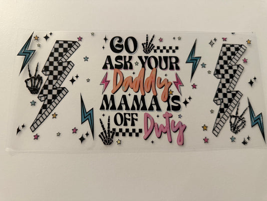 Go ask your daddy